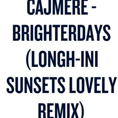 Cajmere - BrighterDays (Longh - Ini SunSets Lovely  Remix)