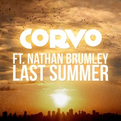 Corvo Ft. Nathan Brumley - Last Summer (Original Mix)[FREE DOWNLOAD]