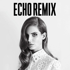 Lana Del Rey - Summertime Sadness (ECHO REMIX)