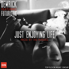 Just Enjoying Life ft. Futuristic (prod. by: The Makerz)