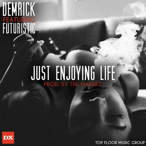 Just Enjoying Life ft. Futuristic (prod. by: The Makerz)