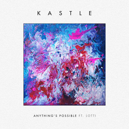 Kastle - Anything's Possible ft. Lotti (Lil Sad Remix)