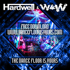 Hardwell & W&W - The Dance Floor Is Yours | FREE DL #DanceFloorIsYours