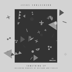 XPM087 Jesus Soblechero - Something (Deltano Remix)