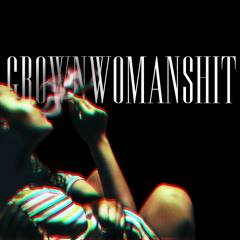 Grown Woman Shit (Prod. by Yung Sherman)