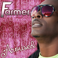 Farmer Nappy - "Aroused"