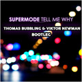 Supermode - Tell Me Why (Thomas Bubbling & Viktor Newman Bootleg)