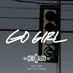 BJ The Chicago Kid - Go Girl (feat. Kobe)