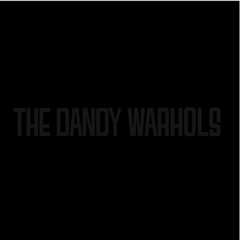 THe DaNDY WaRHoLs ♥