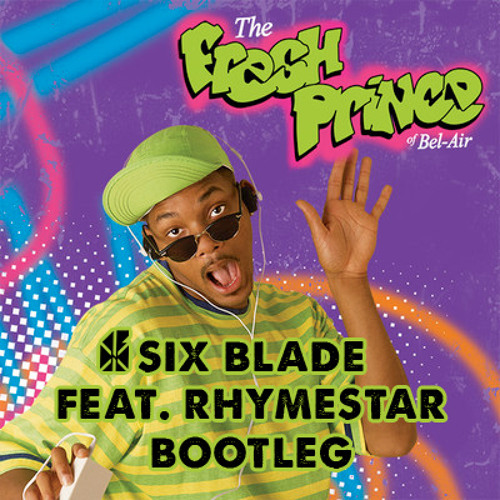 Six Blade feat. Rhymestar - Fresh Prince Bootleg (Free Download)