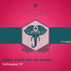 Eydan, Frank Kid, Lia Jensen - Oathkeeper (Original Mix) [POSITIVE MUSIC]