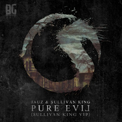 Jauz & Sullivan King - Pure Evil (Sullivan King VIP)