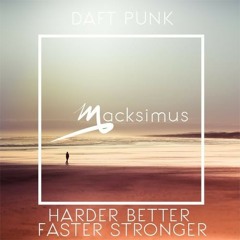 Harder Better Faster StrongerDaft Punk - Harder Better Faster Stronger (Macksimus Remix)