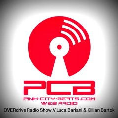 LUCA BARIANI & KILLIAN BARTOK - PCB // OVERdrive RADIO SHOW AUGUST 2014