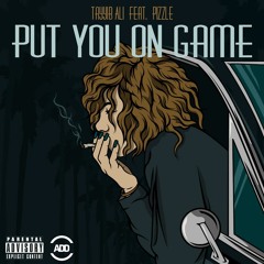 Tayyib Ali X Pizzle - Put You On Game