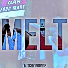 Mitchy Rounds - MELT [Prod. by OG Celly] Official Video in Desc.