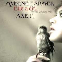 Mylène Farmer - Elle A Dit...(Axl C.'s Mystic Voyage Remix)