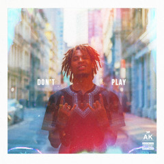 DON'T PLAY FREESTYLE - AK (The Underachievers)