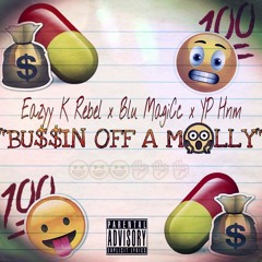 Bussin Off A Molly - Eazyy K Rebel x Blu MagiCc x YP Hnm