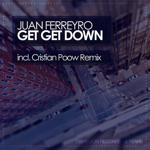 Juan Ferreyro - Get Get Down (Original Mix ) #19 traxsource