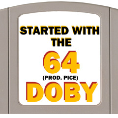 Doby - Started With The 64 (prod. PICE)