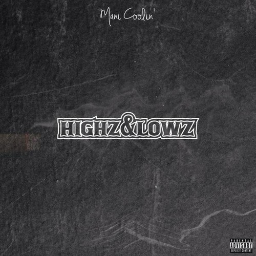 Mani Coolin' - "Highz & Lowz" (Prod. by Jay Kurzweil)