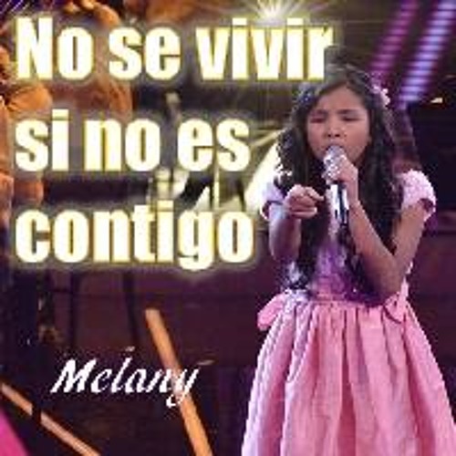 Stream Melany - No Sé Vivir Si No Es Contigo by Melany Garcia Fans | Listen  online for free on SoundCloud