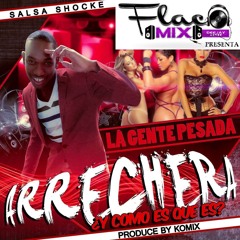 ARRECHERA - LA GENTE PESADA - DJ FLACO MIX
