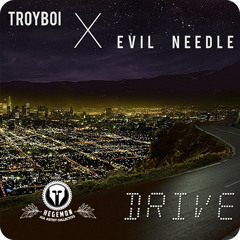 TroyBoi x Evil Needle - Drive