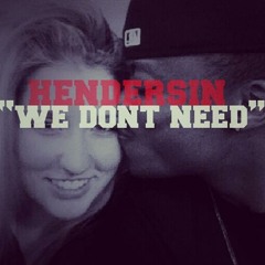 We Don't Need (Prod. Hendersin)