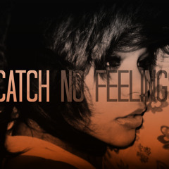 Dont Catch No Feelings