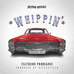 Whippin' Ft. ProbCause (Prod. by Steezefield)