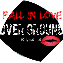 Fall In Love - Over Ground (Original Mix) 2014