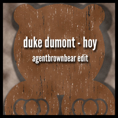 duke dumont - hoy (agentbrownbear edit)