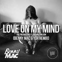 Love On My Mind (Benny Mac & Yor Remix) - The Freemasons ft. Amanda Wilson