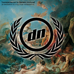 'Transcendence' by Demetri Nocturnal ﻿[﻿a meditation for a spiritual renaissance﻿]﻿