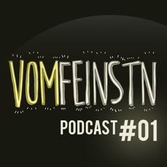 VomFeinstn Podcast #01