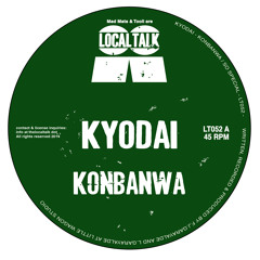 Kyodai - Konbanwa (12'' - LT052, Side A) 2014