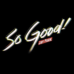 JAY PARK - SO GOOD(INSTRUMENTAL)(Prod. by Cha Cha Malone)