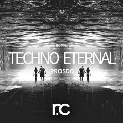 RC008 // Prosdo - Techno Eternal (Original Mix) [#23 Beatport Minimal Chart]