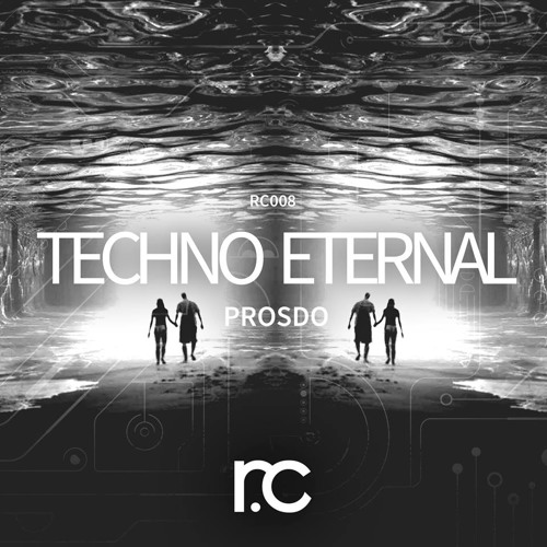 RC008 // Prosdo - Techno Eternal (Original Mix) [#23 Beatport Minimal Chart]
