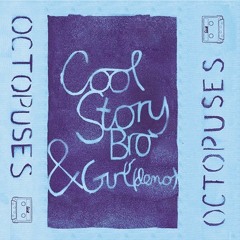 Octopuses - 'Cool Story Bro' (single Version)