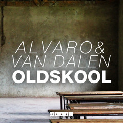 ALVARO & Van Dalen - Oldskool (OUT NOW)