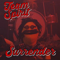 Team Spirit - Surrender