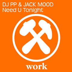 DJ PP & Jack Mood - Need You Tonight (OUT NOW)