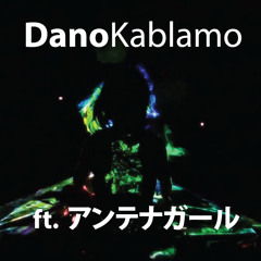 Dano Kablamo Feat. アンテナガール - Days