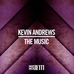Kevin Andrews - The Music (Original Mix) Whore House (Promo Edit) Released 18.09.14
