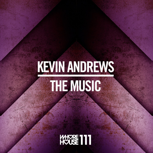 Kevin Andrews - The Music (Original Mix) Whore House (Promo Edit) Released 18.09.14