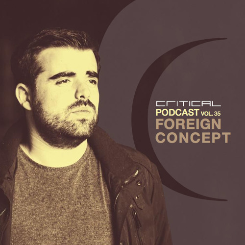 Critical Podcast Vol.35 - Hosted By Foreign Concept