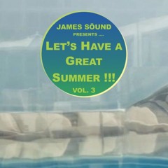 james söund, BEATPORT MIX#3 - Let's Have A Great Summer vol. 3 "Live" Mix (Studio mix @ Beatport)